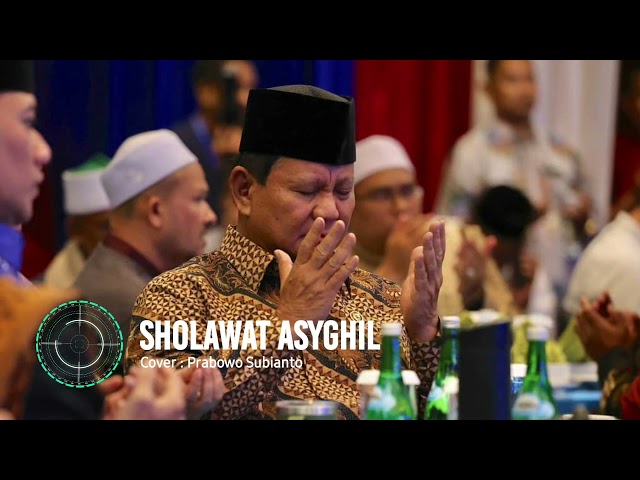 Sholawat ASYGHIL, Cover : Prabowo Subianto - Agar Dijauhkan dari Orang - Orang zalim