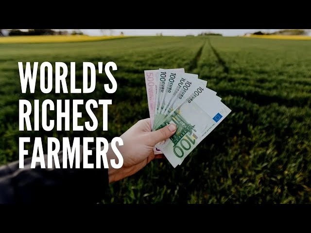 The 10 Richest Farmers in the World