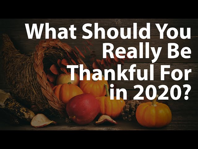 What Should You Really Be Thankful For in 2020?