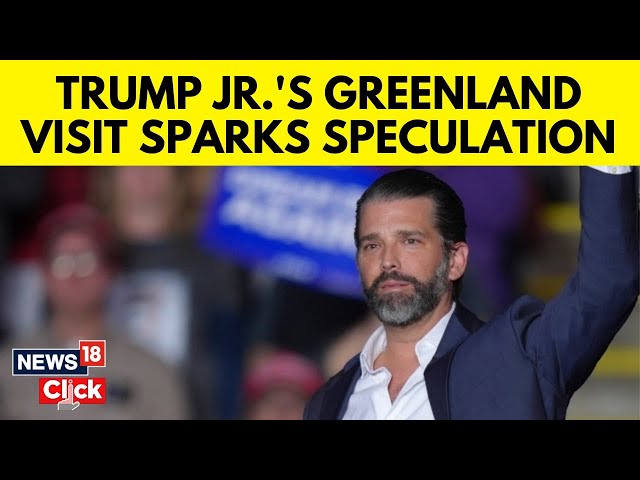 Trump Jr Arrives In Greenland After Dad Says US Should Own The Territory | US News | N18G