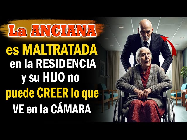 La ANCIANA es MALTRATADA en la RESIDENCIA, y su HIJO no puede CREER lo que VE en la CÁMARA