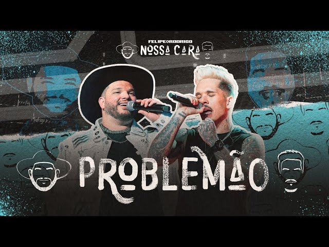 Felipe & Rodrigo - Problemão (Ao Vivo) #NossaCara