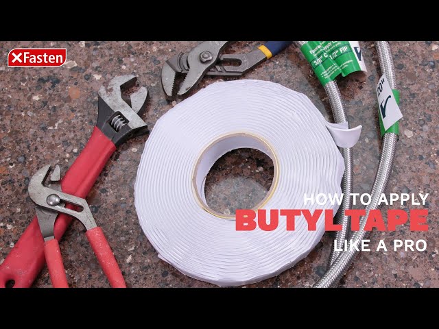 How To Apply Butyl Putty Tape Like a Pro | XFasten