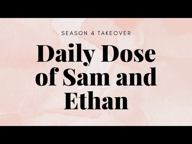 Daily Dose of Sam and Ethan