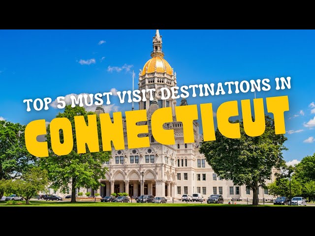 Top 5 Must-Visit Destinations in Connecticut [Connecticut Travel Guide]