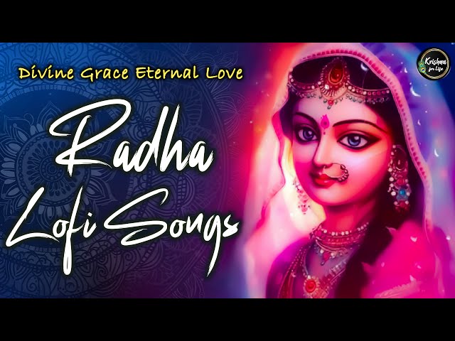 Radha Lofi Songs | Slow & Reverb | The Sound Of Inner Peace | Relaxing Lofi Song