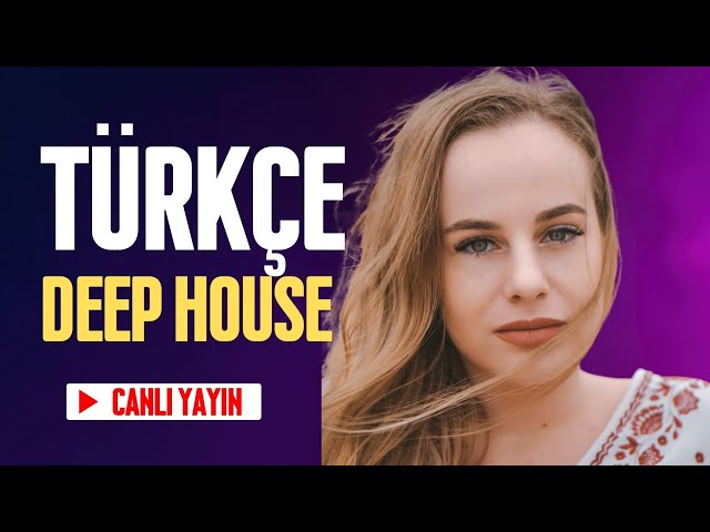 TÜRKÇE DEEP HOUSE | Canlı Radyo 7/24 Kesintisiz Dinle | Türkçe Hit Şarkılar 2025