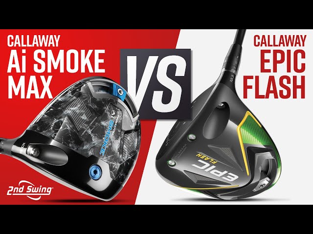 CALLAWAY PARADYM AI SMOKE MAX vs CALLAWAY EPIC FLASH