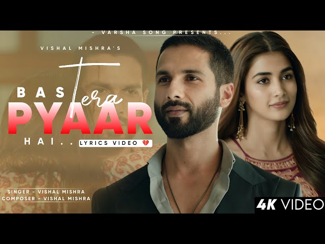 Bas Tera Pyaar Hai (LYRICS) Deva | Shahid Kapoor & Pooja Hegde | Vishal Mishra | Raj Shekhar