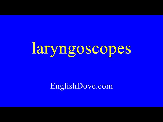 How to pronounce laryngoscopes in American English