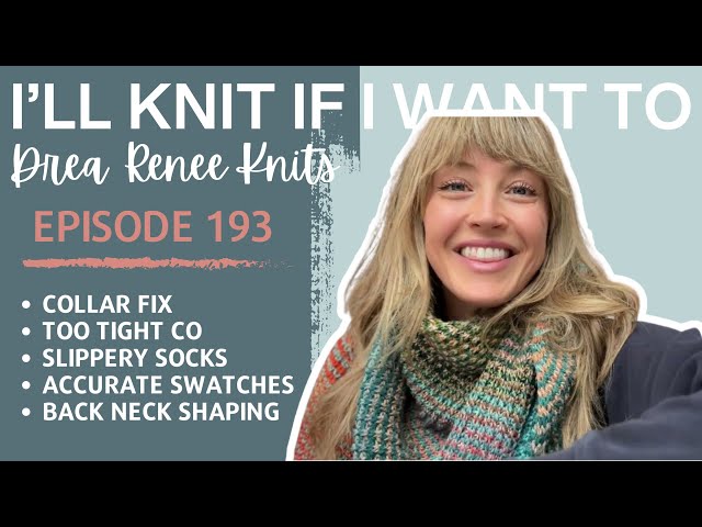 I’ll Knit If I Want To: Episode 193