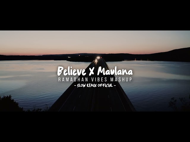 DJ SLOW VIBES RAMADHAN! Believe X Maulana - Awan Axello ( Slow Remix Official )