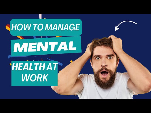 How to Manage Mental Health at Work