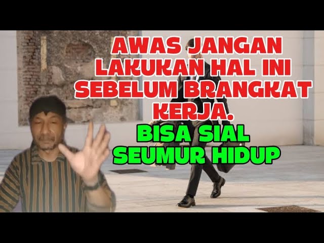 AWAS JANGAN LAKUKAN HAL INI SEBELUM BRANGKAT KERJA. BISA SIAL SEUMUR HIDUP(@mbahyadichannel4123 )