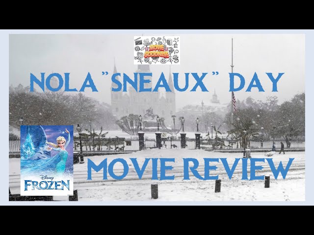 NOLA "SNEAUX' DAY/Frozen (2013) Movie Review - Movie Goodness