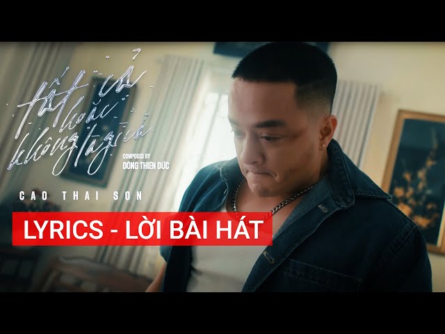 [LYRIC] - TẤT CẢ HOẶC KHÔNG LÀ GÌ CẢ   CAO THÁI SƠN  - MV có lời bài hát