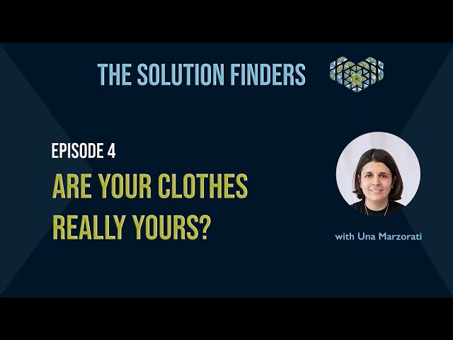 The Solution Finders - Episode 4 - Are your clothes really yours?