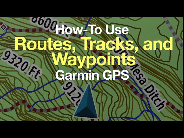 Garmin GPS: How-To Use Routes, Tracks, and Waypoints