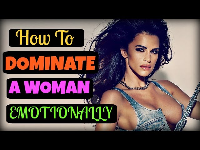 How To 🍎 Dominate 🍎 A Woman Emotionally