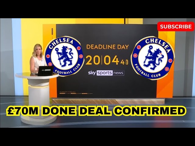 CHELSEA'S £70M DEADLINE DAY TRANSFER SHOCKER! AGREEMENT REACHED – SKYSPORTS BREAKING NEWS!