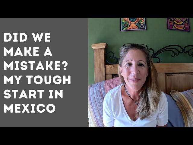 Why Moving to Mexico Was Our Biggest Mistake Ever (or so I thought)