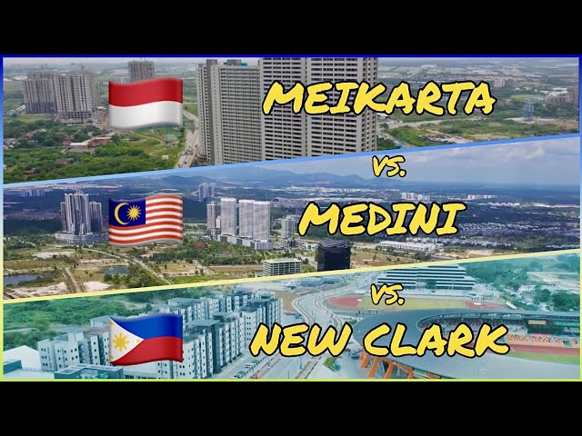 MEIKARTA vs. MEDINI vs. NEW CLARK Southeast Asia's Brand New Cities 2020