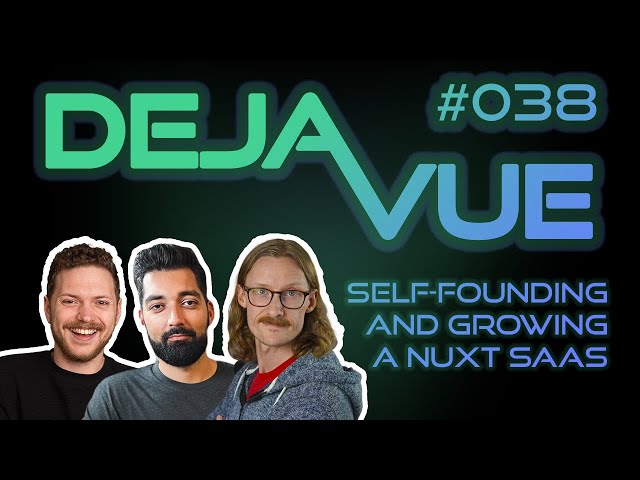 DejaVue #E038 - Self-founding and growing a Nuxt-based SaaS (with Sumit Kumar)