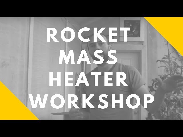 Rocket Mass Heater Workshop:  Permaculture homesteading