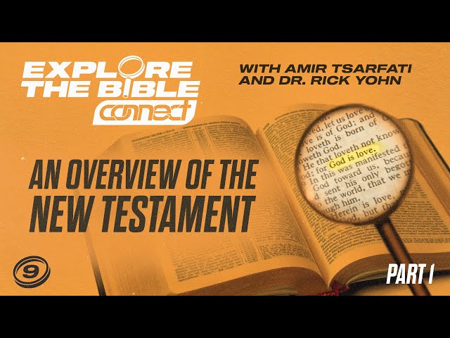 Explore the Bible – An Overview of the New Testament Part I