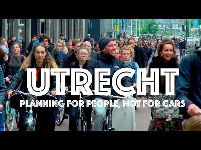 Utrecht: Planning for People & Bikes, Not for Cars