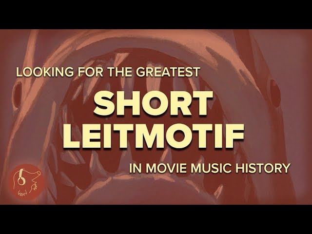 A QUEST! TO FIND THE GREATEST SHORT LEITMOTIF IN MOVIE MUSIC