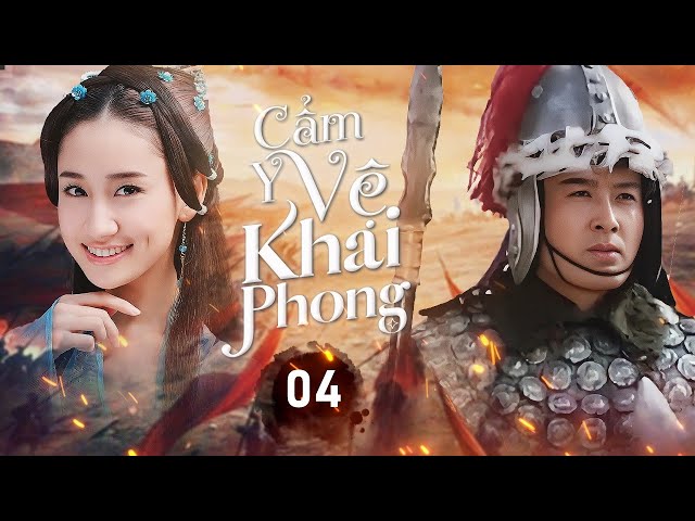 CẨM Y VỆ KHAI PHONG - Tập 04 | Phim Cổ Trang Võ Hiệp Siêu Hấp Dẫn | Huace Croton TV Vietnam