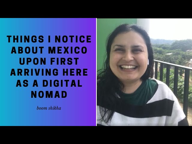 Things I Notice About Mexico Upon First Arriving Here as a Digital Nomad