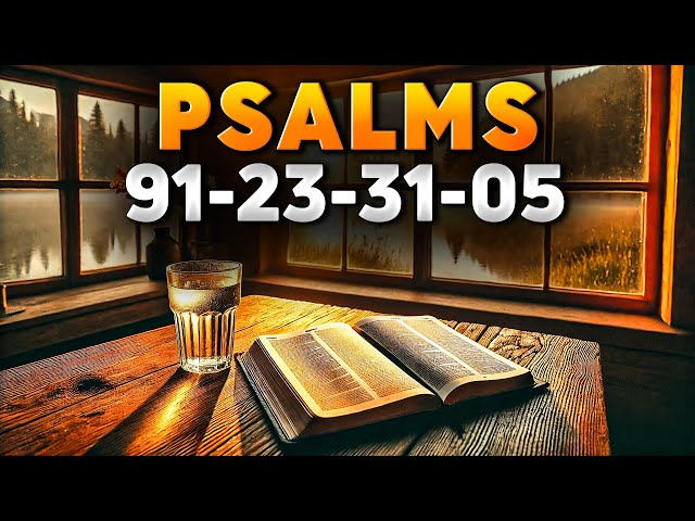 Four Most Powerful Bible Prayers | Psalm 91, Psalm 23, Psalm 31, Psalm 5