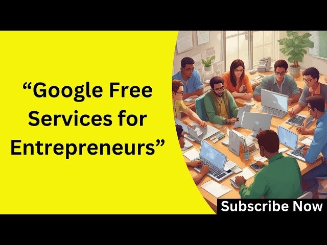 "Google Free Services for Entrepreneurs MUST Use in 2025 | Boost Your Business for FREE!"