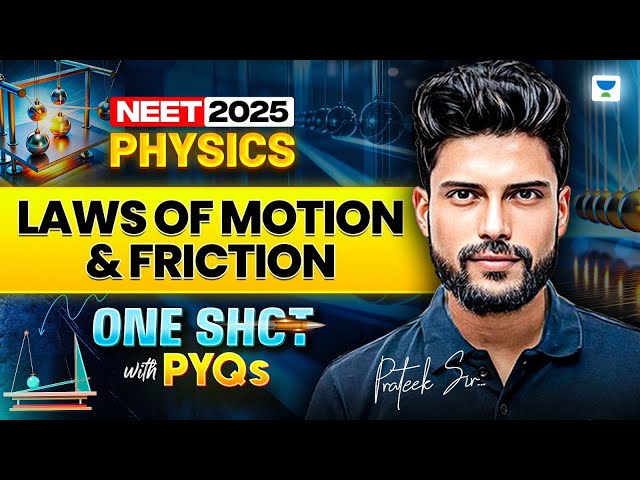 NEET 2025 Physics: Laws of Motion And Friction | Physics One Shot | Prateek Jain