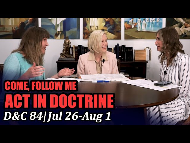 Come Follow Me: Act in Doctrine (Doctrine and Covenants 84, Jul 26-Aug1))