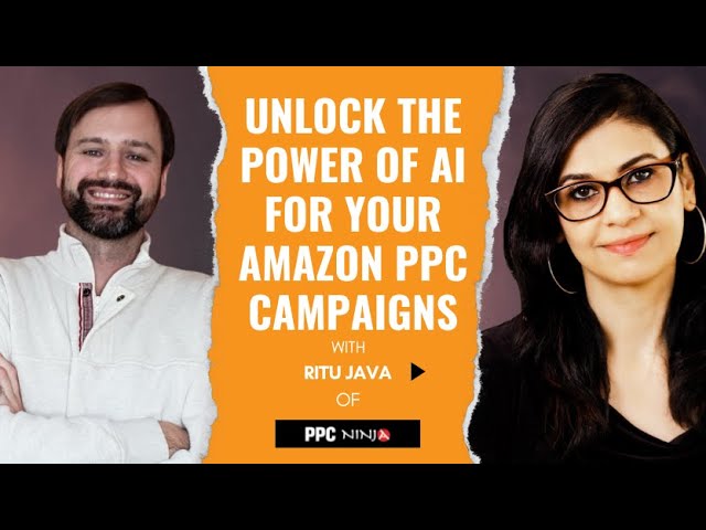 Unlock the Power of AI for Your Amazon PPC Campaigns with Ritu Java