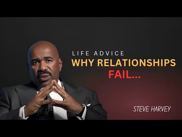 Why Relationships Fail | Steve Harvey's Powerful Advice