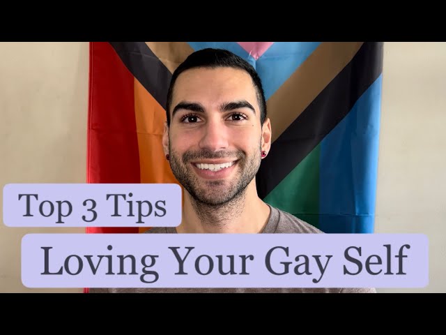 Top 3 Tips for Loving Your Gay Self