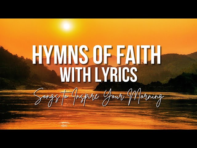 🎶  Hymns of Faith with Lyrics, The Best Worship Songs of All Time - Easy to Follow On-Screen Lyrics!