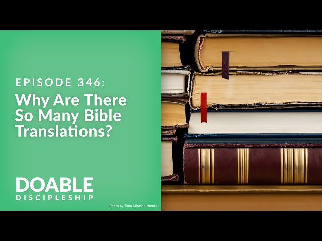 Episode 346: Why Are There So Many Bible Translations?