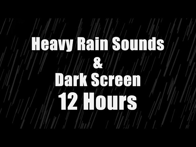 🌧 HEAVY RAIN Sounds for Sleeping & DARK SCREEN | 12 Hours | Relaxation, Sleep or Study - Fall Asleep