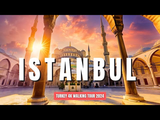 Explore Istanbul, Turkey in 2024