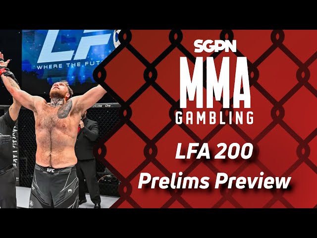 LFA 200 Prelim Preview, Predictions, and Picks (Ep745)