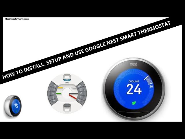 HOW TO INSTALL, SETUP AND USE GOOGLE NEST SMART THERMOSTAT