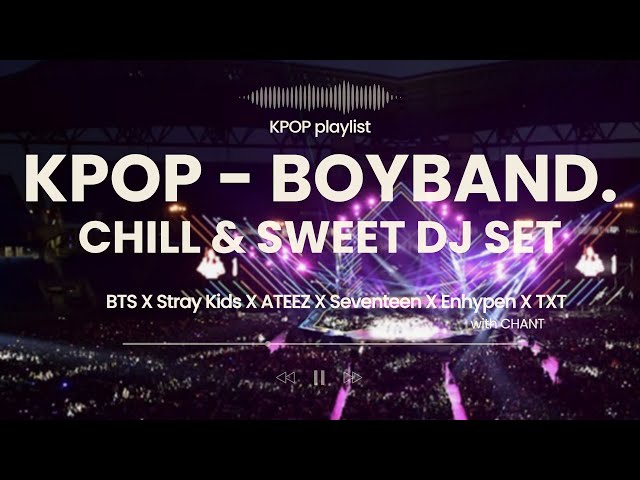 [Playlist] K-POP Boy Group DJ Mixset - "Chill & Sweet Vibes"