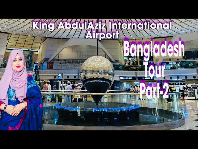 Bangladesh Tour Part-2 | Travel Vlog | Jeddah Airport | Best Place To Visit | Trip Mania | Bangla