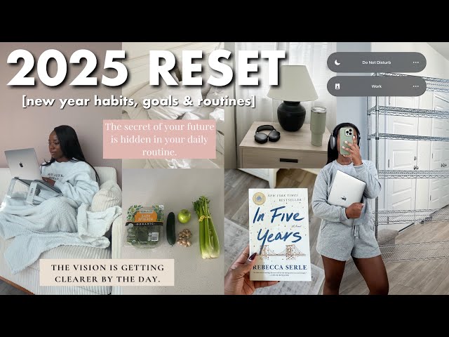 2025 RESET | new year habits, high protein meals, decluttering, organizing & goals/intentions