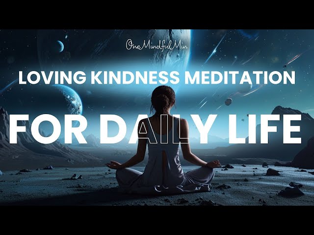 Loving Kindness Meditation for Daily Life